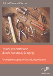 Cover von Ressourceneffizienz durch Werkzeug-Sharing: Potenziale kooperativer Nutzungsmodelle