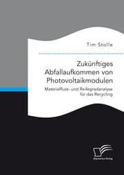 Cover von Zukünftiges Abfallaufkommen von Photovoltaikmodulen. Materialfluss- und Reifegradanalyse für das Recycling