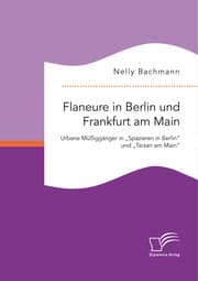 Cover von Flaneure in Berlin und Frankfurt am Main. Urbane Müßiggänger in 'Spazieren in Berlin' und 'Tarzan am Main'