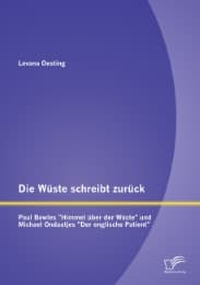 Cover von Die Wüste schreibt zurück: Paul Bowles 'Himmel über der Wüste' und Michael Ondaatjes 'Der englische Patient'