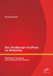 Cover von Das Straßburger Kaufhaus im Mittelalter: Entstehung, Verwaltung, wirtschaftspolitische Funktion