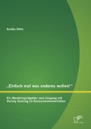 Cover von 'Einfach mal was anderes wollen!' Ein Marketingratgeber zum Umgang mit Variety Seeking im Konsumentenverhalten