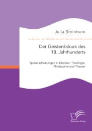Cover von Der Geisterdiskurs des 18.Jahrhunderts: Spukerscheinungen in Literatur, Theologie, Philosophie und Theater