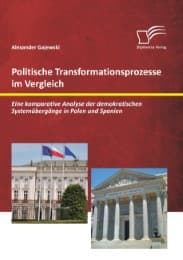 Cover von Politische Transformationsprozesse im Vergleich: Eine komparative Analyse der demokratischen Systemübergänge in Polen und Spanien