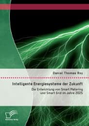 Cover von Intelligente Energiesysteme der Zukunft: Die Entwicklung von Smart Metering und Smart Grid im Jahre 2025