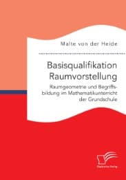 Cover von Basisqualifikation Raumvorstellung: Raumgeometrie und Begriffsbildung im Mathematikunterricht der Grundschule