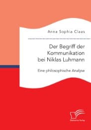 Cover von Der Begriff der Kommunikation bei Niklas Luhmann: Eine philosophische Analyse