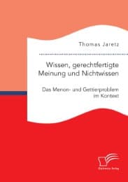 Cover von Wissen, gerechtfertigte Meinung und Nichtwissen: Das Menon- und Gettierproblem im Kontext
