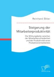 Cover von Steigerung der Mitarbeiterproduktivität: Die Wirkungskette zwischen der Mitarbeiterzufriedenheit und der Produktivität von Produktionsmitarbeitern