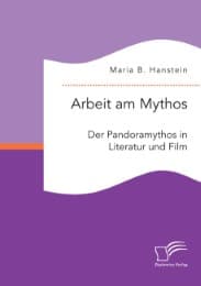 Cover von Arbeit am Mythos: Der Pandoramythos in Literatur und Film