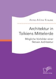 Cover von Architektur in Tolkiens Mittelerde. Mögliche Vorbilder einer fiktiven Architektur