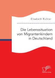 Cover von Die Lebenssituation von Migrantenkindern in Deutschland