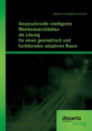 Cover von Anspruchsvolle intelligente Membranarchitektur als Lösung für einen geometrisch und funktionalen adaptiven Raum