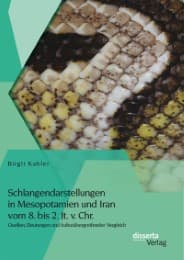 Cover von Schlangendarstellungen in Mesopotamien und Iran vom 8.bis 2.Jt.v.Chr.: Quellen, Deutungen und kulturübergreifender Vergleich