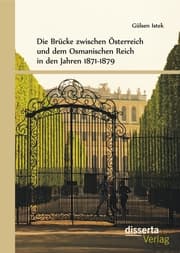 Cover von Die Brücke zwischen Österreich und Osmanen in den Jahren 1871-1879