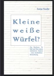 Cover von Kleine weiße Würfel? Das Bauhaus, De Stijl und ihre ersten realisierten Bauten - eine Architekturbetrachtung