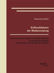 Cover von Einflussfaktoren der Mediennutzung: Flow und weitere Faktoren der Medienselektion am empirischen Beispiel 'Harry Potter und der Stein der Weisen'