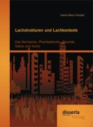 Cover von Lachstrukturen und Lachkontexte: Das Komische, Phantastische, Absurde, Satire und Ironie