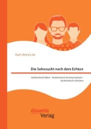 Cover von Die Sehnsucht nach dem Echten. Authentisch leben - Authentisch kommunizieren - Authentisch scheitern