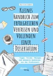 Cover von Kleines Handbuch zum erfolgreichen Verfassen und Vollenden einer Dissertation. Tipps, Tricks, Übungen und amüsante Anekdoten aus der Studienzeit