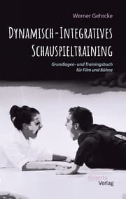 Cover von Dynamisch-Integratives Schauspieltraining. Grundlagen- und Trainingsbuch für Film und Bühne
