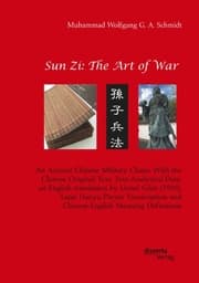Cover von Sun Zi: The Art of War. An Ancient Chinese Military Classic With the Chinese Original Text, Text-Analytical Data, an English translation by Lionel Giles (1910), Latin Hanyu Pinyin Transcription and Chinese-English Meaning Definitions