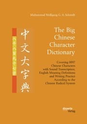 Cover von The Big Chinese Character Dictionary. Covering 8897 Chinese Characters with Sound Transcription, English Meaning Definitions and Writing Practice According to the Chinese Radical System
