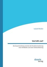 Cover von Viel hilft viel? Der Zusammenhang zwischen der Kundenorientierung eines Verkäufers und seiner Verkaufsleistung