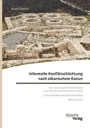 Cover von Informelle Konfliktschlichtung nach albanischem Kanun. Eine rechtsvergleichende Analyse zum alten Kanun und modernen Recht