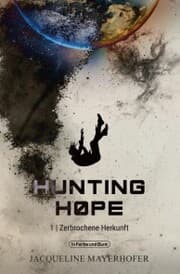 Cover von Hunting Hope - Teil 1: Zerbrochene Herkunft