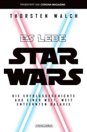 Cover von Es lebe Star Wars - Die Erfolgsgeschichte aus einer weit, weit entfernten Galaxis