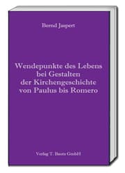 Cover von Wendepunkte des Lebens bei Gestalten der Kirchengeschichte von Paulus bis Romero