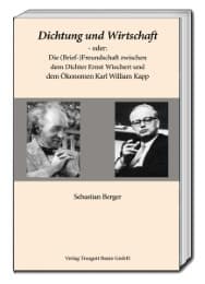 Cover von Dichtung und Wirtschaft - oder: Die (Brief-)Freundschaft zwischen dem Dichter Ernst Wiechert und dem Ökonomen Karl William Kapp