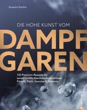 Cover von Die hohe Kunst vom Dampfgaren
