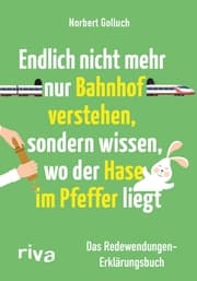 Cover von Endlich nicht mehr nur Bahnhof verstehen, sondern wissen, wo der Hase im Pfeffer liegt