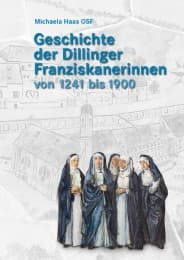 Cover von Geschichte der Dillinger Franziskanerinnen von 1241 bis 1900