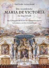 Cover von Die Asamkirche Maria de Victoria zu Ingolstadt - Ein Höhepunkt der Kunst des Bayerischen Barock