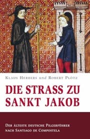 Cover von Die Straß zu Sankt Jakob - Der älteste deutsche Pilgerführer nach Santiago de Compostela