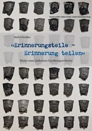 Cover von Ruth Schreiber: 'Erinnerungsteile - Erinnerung teilen' - Bilder einer jüdischen Familiengeschichte