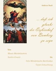 Cover von daß ich glaube der Erzbischof von Bamberg zu seyn - Von Moses Mendelssohns Seelen-Erweis bis Felix Mendelssohn Bartholdys Tizian-Erleuchtung