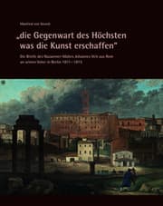 Cover von die Gegenwart des Höchsten was die Kunst erschaffen - Die Briefe des Nazarener-Malers Johannes Veit aus Rom an seinen Vater in Berlin 1811-1815