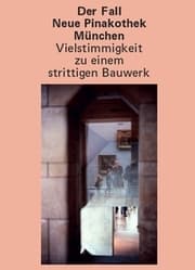 Cover von Der Fall Neue Pinakothek München - Vielstimmigkeit zu einem strittigen Bauwerk