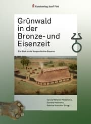 Cover von Grünwald in der Bronze- und Eisenzeit - Ein Blick in die Vorgeschichte Bayerns