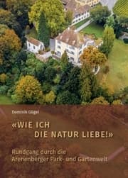 Cover von Wie ich die Natur liebe! - Rundgang durch die Arenenberger Park- und Gartenwelt