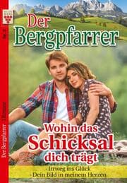 Cover von Der Bergpfarrer Nr. 3: Wohin das Schicksal dich trägt / Irrweg ins Glück / Das Bild in meinem Herzen