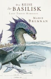 Cover von Lady Trents Memoiren 3: Die Reise der Basilisk