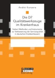 Cover von Die D7 Qualitätswerkzeuge im Krankenhaus. Sieben Methoden und Instrumente zur Verbesserung der Servicequalität in deutschen Krankenhäusern