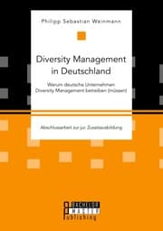 Cover von Diversity Management in Deutschland - Warum deutsche Unternehmen Diversity Management betreiben (müssen)
