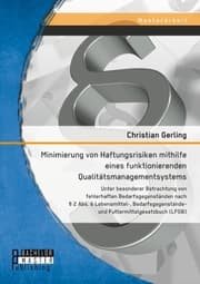 Cover von Minimierung von Haftungsrisiken mithilfe eines funktionierenden Qualitätsmanagementsystems unter besonderer Betrachtung von fehlerhaften Bedarfsgegenständen nach § 2 Abs. 6 Lebensmittel-, Bedarfsgegenstände- und Futtermittelgesetzbuch (LFGB)