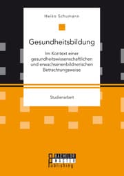 Cover von Gesundheitsbildung im Kontext einer gesundheitswissenschaftlichen und erwachsenenbildnerischen Betrachtungsweise